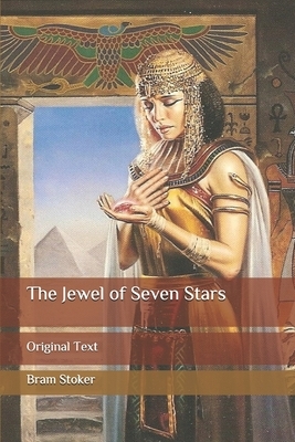 The Jewel of Seven Stars: Original Text by Bram Stoker