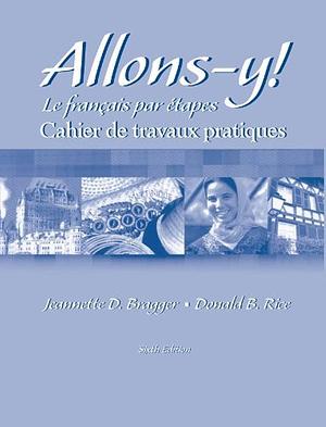 Workbook/Lab Manual for Allons-Y!: Le Français Par Étapes, 6th by Jeannette D. Bragger, Donald B. Rice