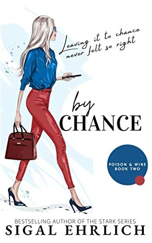 by Chance : Poison & Wine, book 2 by Sigal Ehrlich
