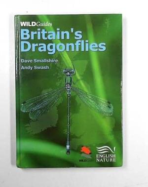 Britain's Dragonflies: A Guide to the Identification of the Damselflies and Dragonflies of Great Britain and Ireland by Andy Swash
