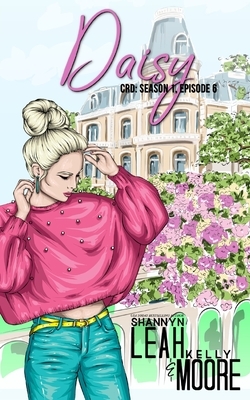 Daisy: Season One, Episode Six by Kelly Moore, Shannyn Leah