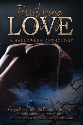 Terrifying Love: A Halloween Anthology by Serena Nova, Isobella Dunn, Everly Taylor