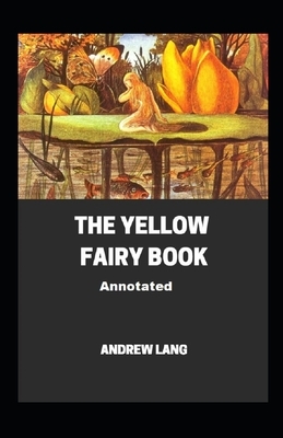 The Yellow Fairy Book Annotated by Andrew Lang