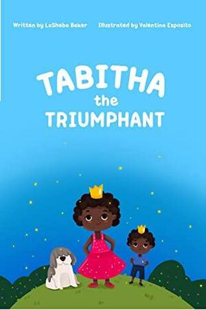 Tabitha the Triumphant by LaSheba Baker, LaSheba Baker