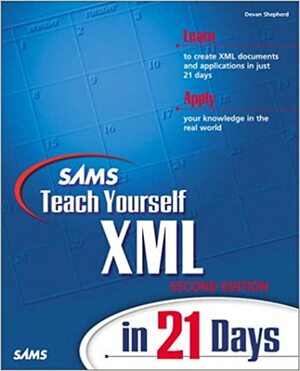 Teach Yourself XML in 21 Days by Ben Moore, Devan Shepherd, Devan Shepard