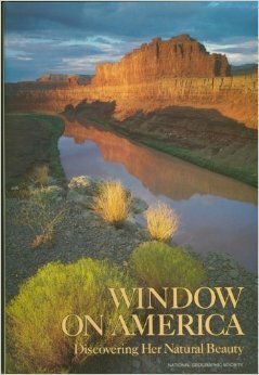 Window On America: Discovering Her Natural Beauty by William Howorth, Christine Eckstrom Lee, Mark Miller