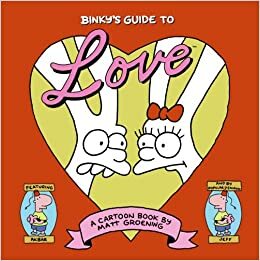 Binky's Guide to Love: A Cartoon Book by Matt Groening