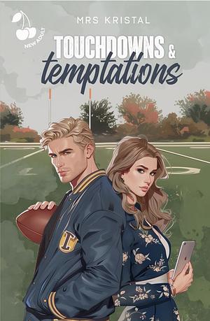 Touchdowns and Temptations  by Mrs Kristal