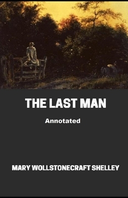 The Last Man Annotated by Mary Shelley