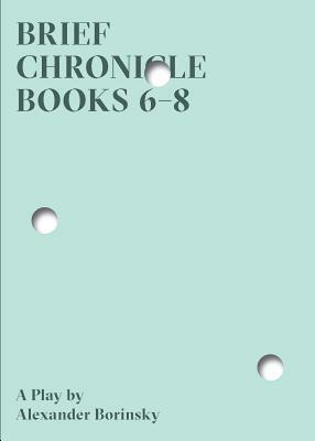 Brief Chronicle, Books 6-8 by Alexander Borinsky