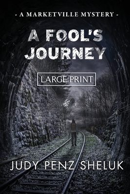 A Fool's Journey: A Marketville Mystery - LARGE PRINT EDITION by Judy Penz Sheluk