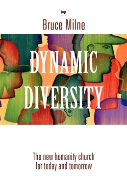 Dynamic Diversity: The Humanity Church - For Today And Tomorrow by Bruce Milne