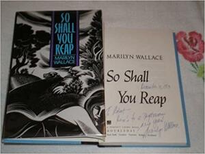 So Shall You Reap by Marilyn Wallace