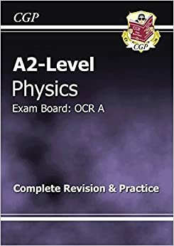 A2-Level Physics OCR: A Complete Revision & Practice by CGP Books