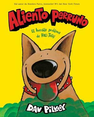 Aliento Perruno (Dog Breath) by Dav Pilkey