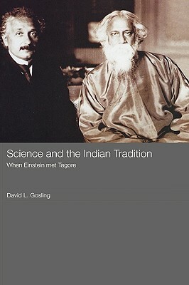Science and the Indian Tradition: When Einstein Met Tagore by David L. Gosling