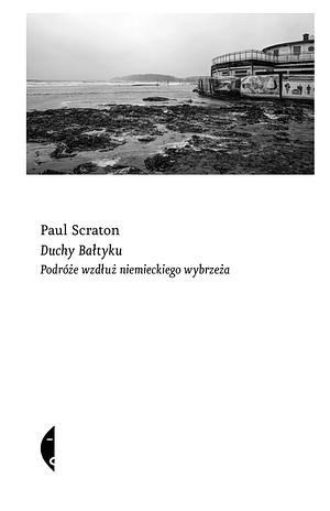 Duchy Bałtyku: podróże wzdłuż niemieckiego wybrzeża by Paul Scraton