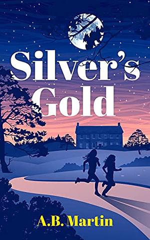 Silver's Gold by A.B. Martin