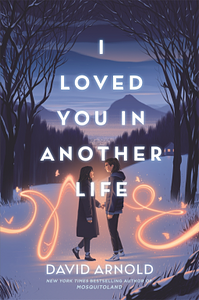 I Loved You in Another Life by David Arnold