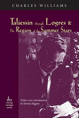 Taliessin through Logres and The Region of the Summer Stars by Charles Williams