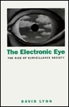 The Electronic Eye: The Rise of Surveillance Society by David Lyon