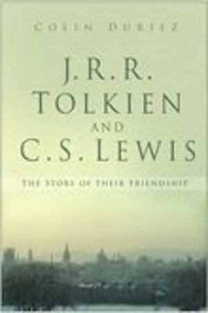 J.R.R. Tolkien and C.S. Lewis: A Story of a Friendship by Colin Duriez