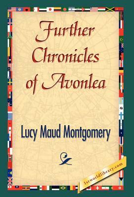 Further Chronicles of Avonlea by L.M. Montgomery