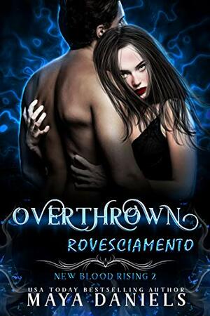 Rovesciamento: Overthrown by Maya Daniels