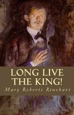 Long Live the King Illustrated by Mary Roberts Rinehart