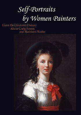 Self-Portraits by Women Painters by Liana De Girolami Cheney, Alicia Faxon, Kathleen Russo