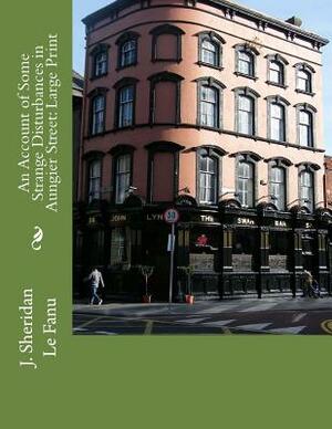 An Account of Some Strange Disturbances in Aungier Street by J. Sheridan Le Fanu