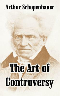 The Art of Controversy by Arthur Schopenhauer