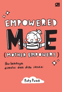 Empowered ME (Mother Empowers): Ibu Berdaya Dimulai dari Diri Sendiri by 