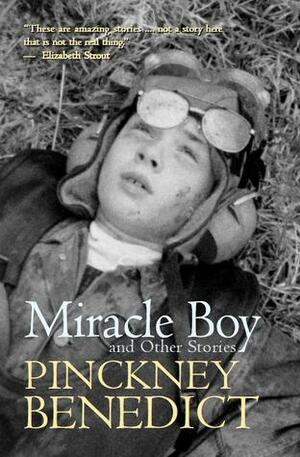 Miracle Boy And Other Stories. Pinckney Benedict by Pinckney Benedict