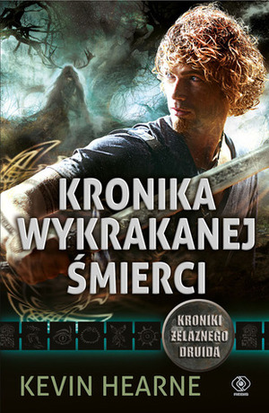 Kronika wykrakanej śmierci by Maria Smulewska, Kevin Hearne