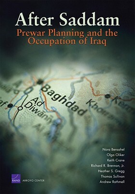 After Saddam: Prewar Planning and the Occupation of Iraq by Nora Bensahel