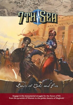 7th Sea: Lands of Gold and Fire by Jonaya Kemper, Jesse Heinig, Danielle DeLisle, Jerry Grayson