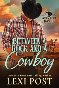 Between a Rock and a Cowboy by Lexi Post