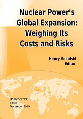 Nuclear Power's Global Expansion: Weighing Its Costs and Risks by Strategic Studies Institute