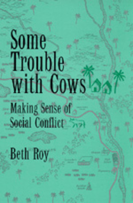 Some Trouble with Cows: Making Sense of Social Conflict by Beth Roy