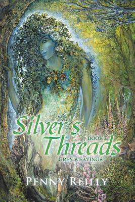 Silver's Threads Book 2: Grey Weavings by Penny Reilly