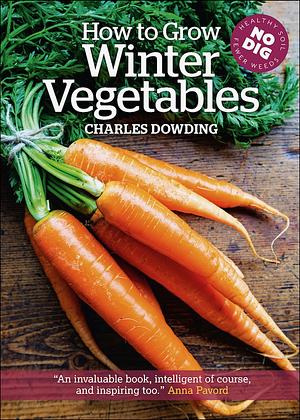 How to Grow Winter Vegetables by Charles Dowding