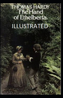 The Hand of Ethelberta Illustrated by Thomas Hardy