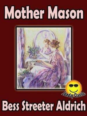 Mother Mason : a novel author by Bess Stresster Adrich by Bess Streeter Aldrich, Bess Streeter Aldrich