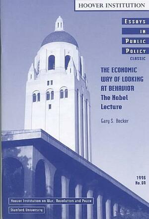 The Economic Way of Looking at Behavior: The Nobel Lecture by Gary S. Becker
