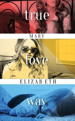 True Love Way by Mary Elizabeth