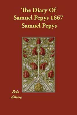 The Diary of Samuel Pepys 1667 by Samuel Pepys