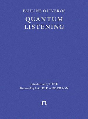 Quantum Listening by Pauline Oliveros