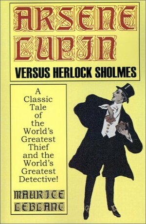Arsène Lupin versus Herlock Sholmes by Maurice Leblanc