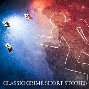 Classic crime short stories by A. Conan Doye, G.K. Chesterton, Edgar Wallace